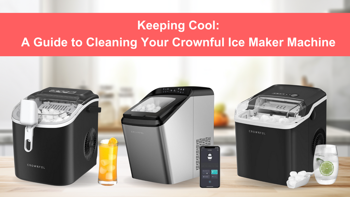 Keeping Cool A Guide to Cleaning Your Crownful Ice Maker Machine