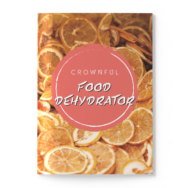 CROWNFUL Dehydrator 2Pcs Cookbook: How to Dehydrate Fruit, Vegetables, Meat & More.